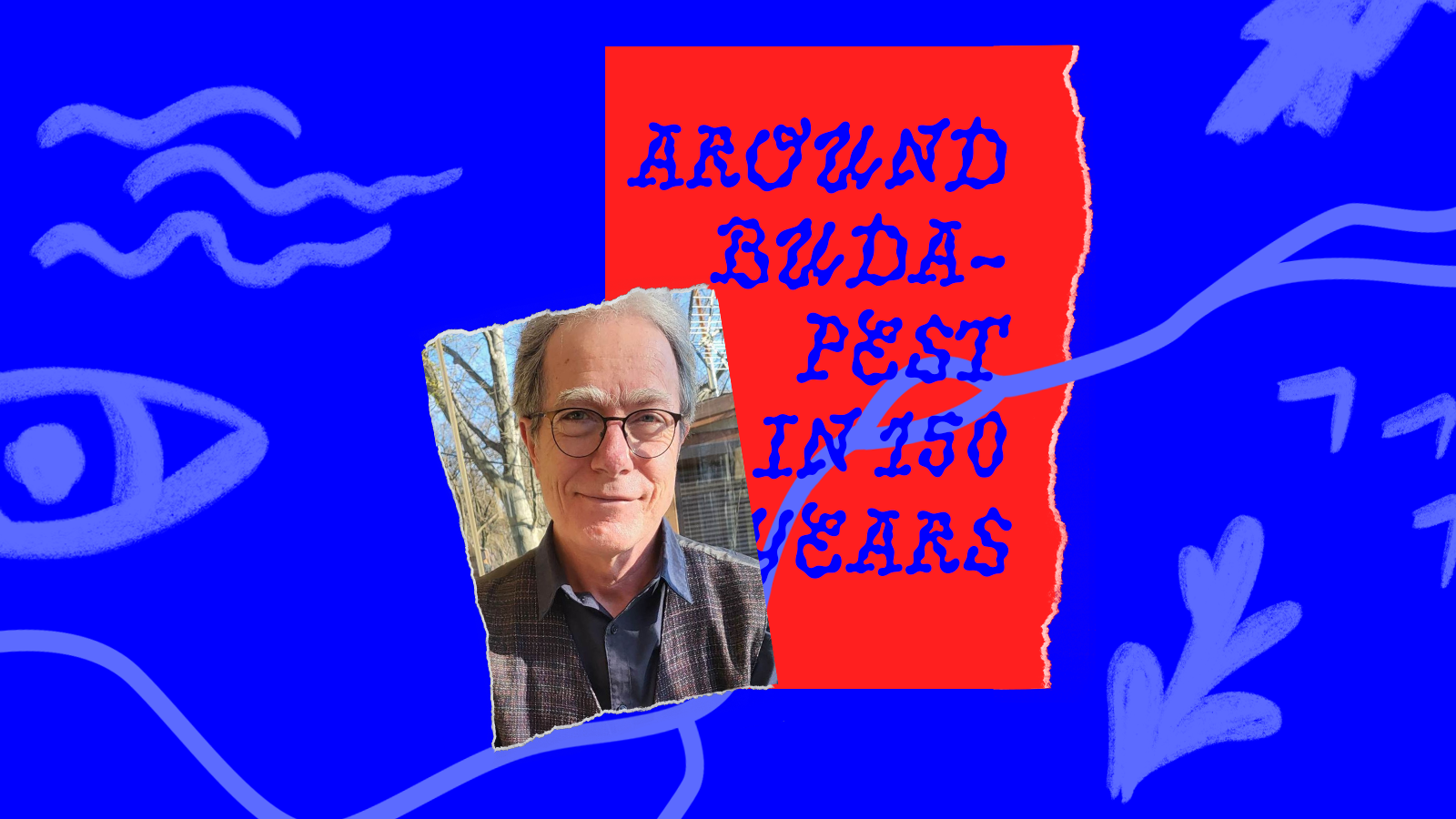 Around Budapest in 150 years with András Ferkai