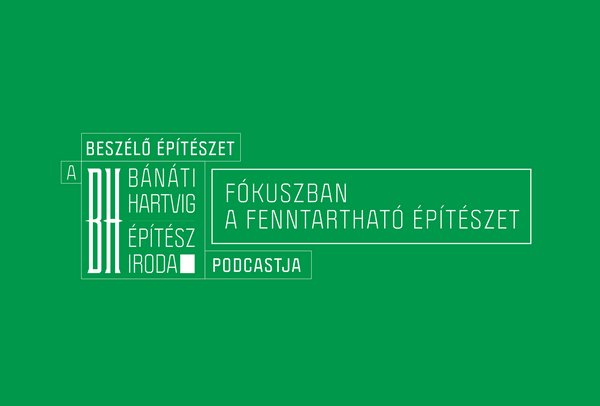 Podcast of Bánáti + Hartvig Architecture Office “Beszélő építészet” continues