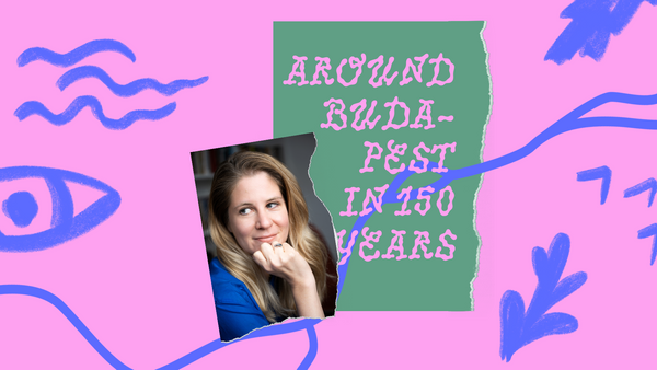 Around Budapest in 150 years with Bori Koniorczyk